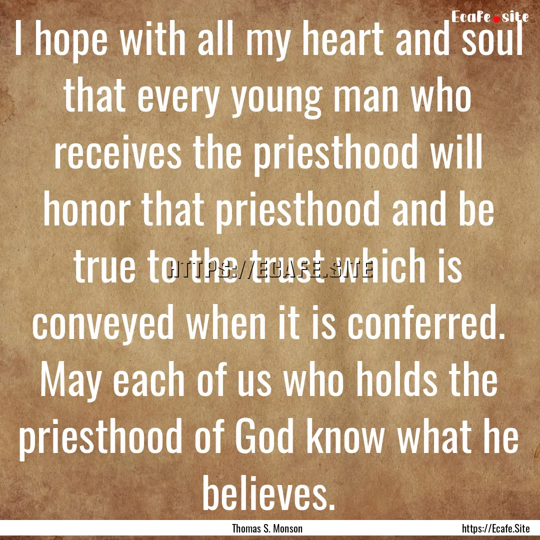 I hope with all my heart and soul that every.... : Quote by Thomas S. Monson