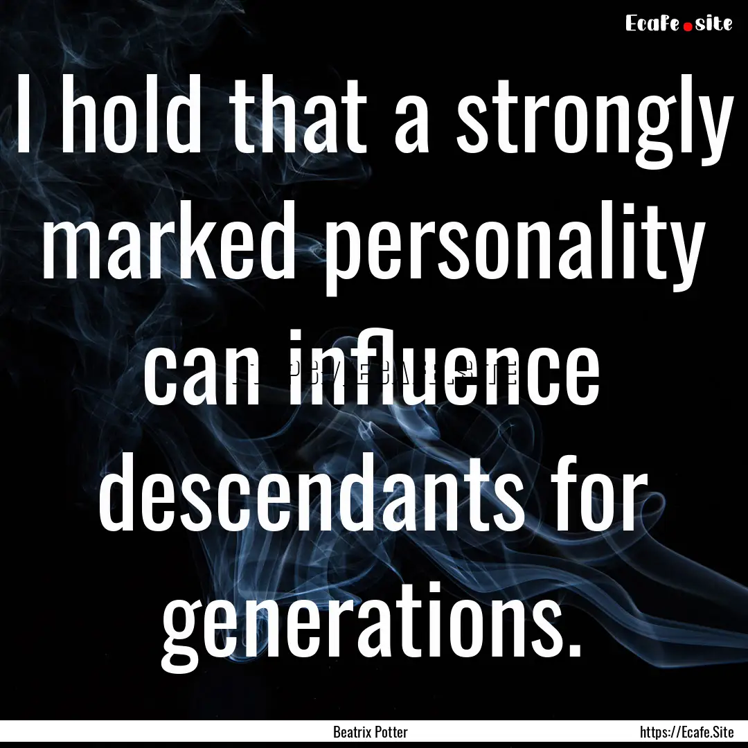 I hold that a strongly marked personality.... : Quote by Beatrix Potter