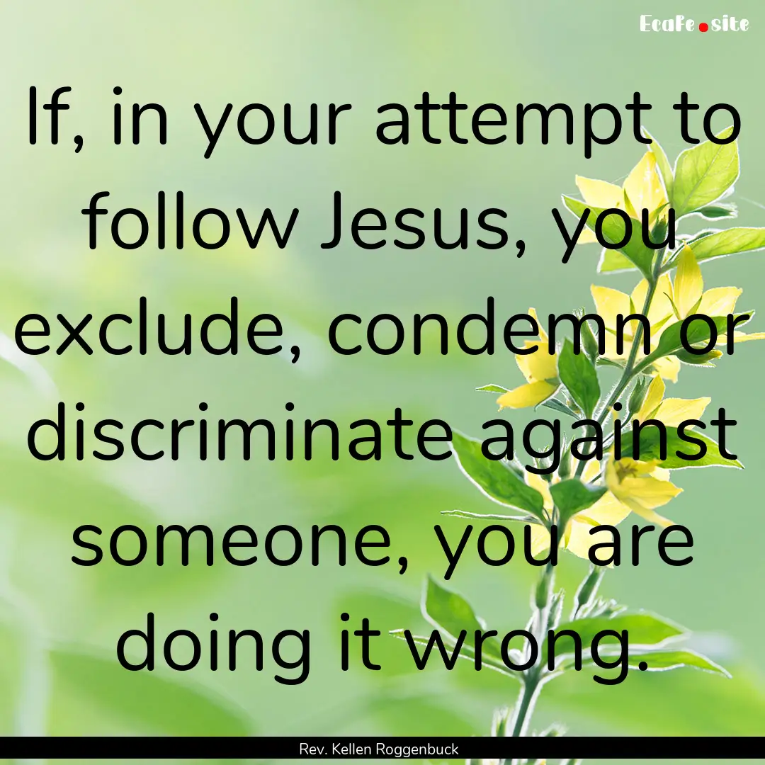 If, in your attempt to follow Jesus, you.... : Quote by Rev. Kellen Roggenbuck