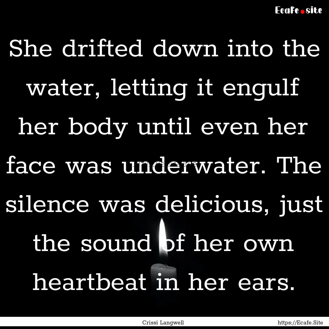 She drifted down into the water, letting.... : Quote by Crissi Langwell