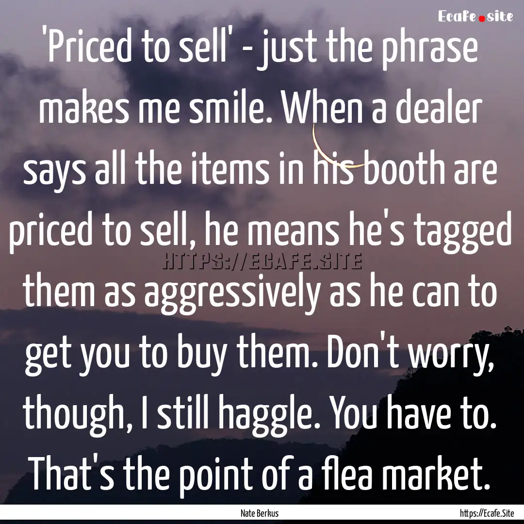 'Priced to sell' - just the phrase makes.... : Quote by Nate Berkus