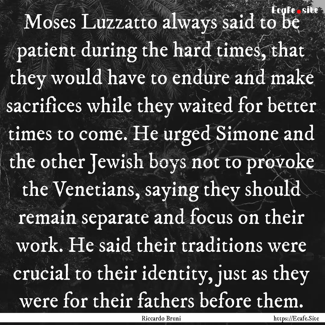 Moses Luzzatto always said to be patient.... : Quote by Riccardo Bruni