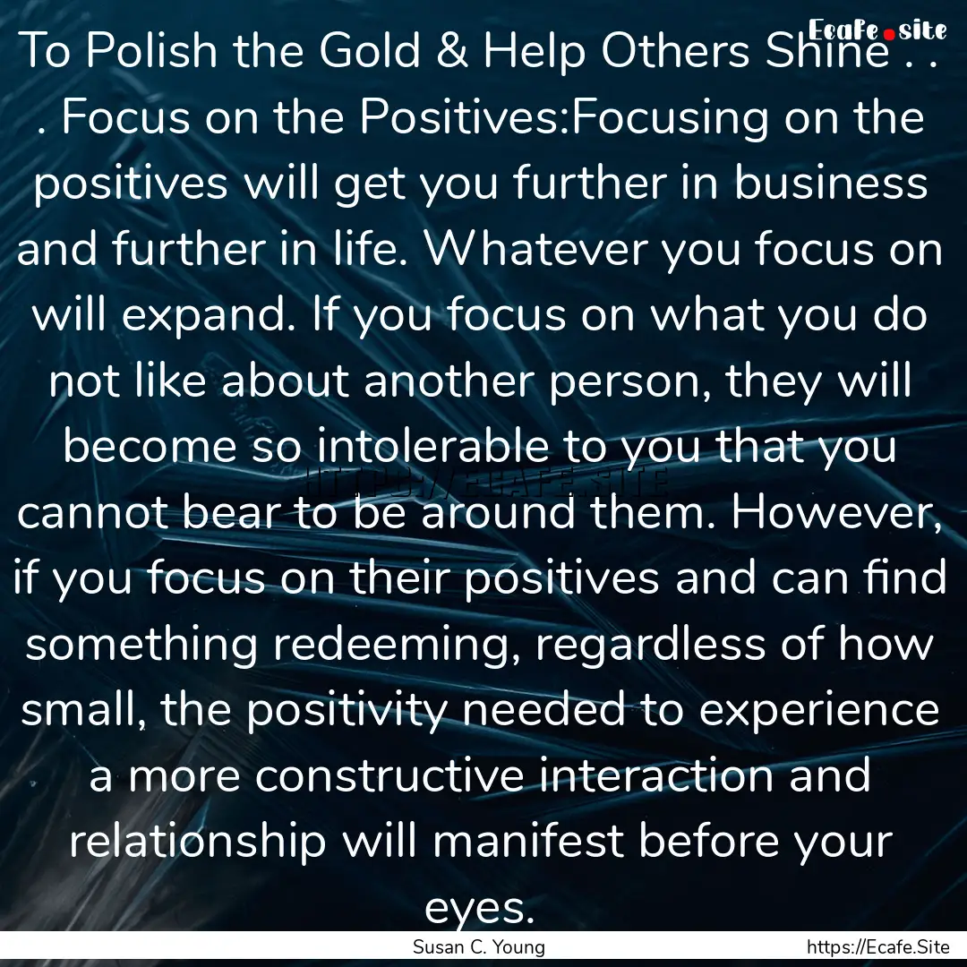 To Polish the Gold & Help Others Shine ..... : Quote by Susan C. Young