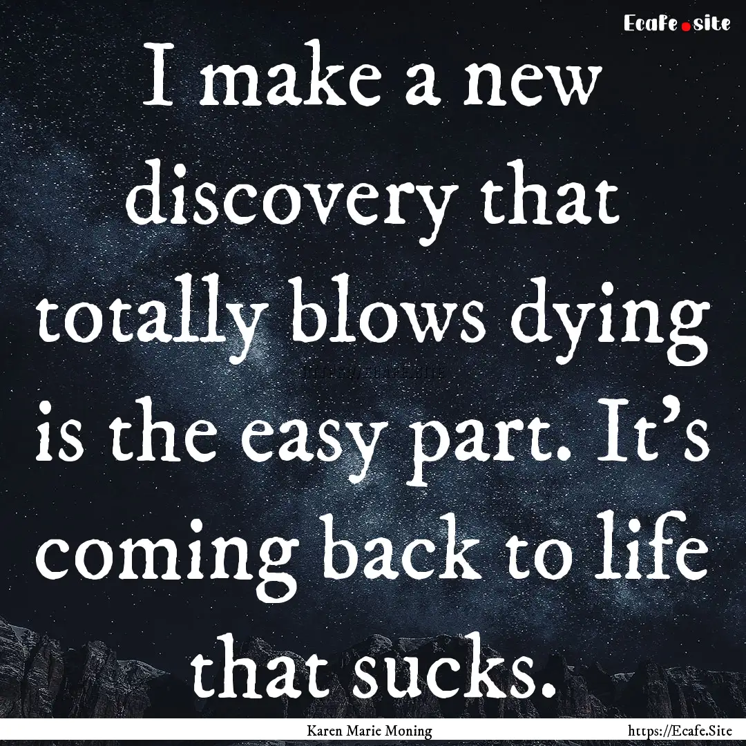 I make a new discovery that totally blows.... : Quote by Karen Marie Moning