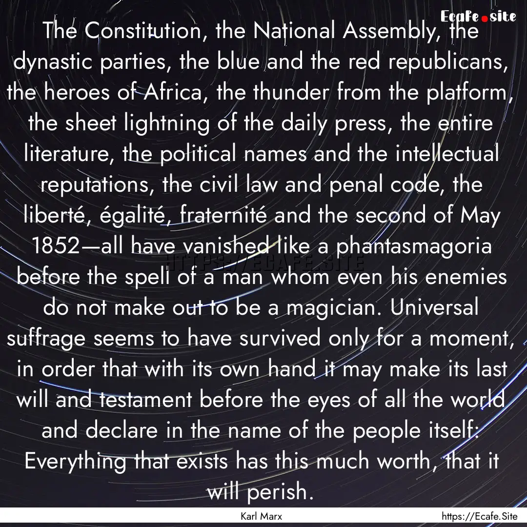 The Constitution, the National Assembly,.... : Quote by Karl Marx