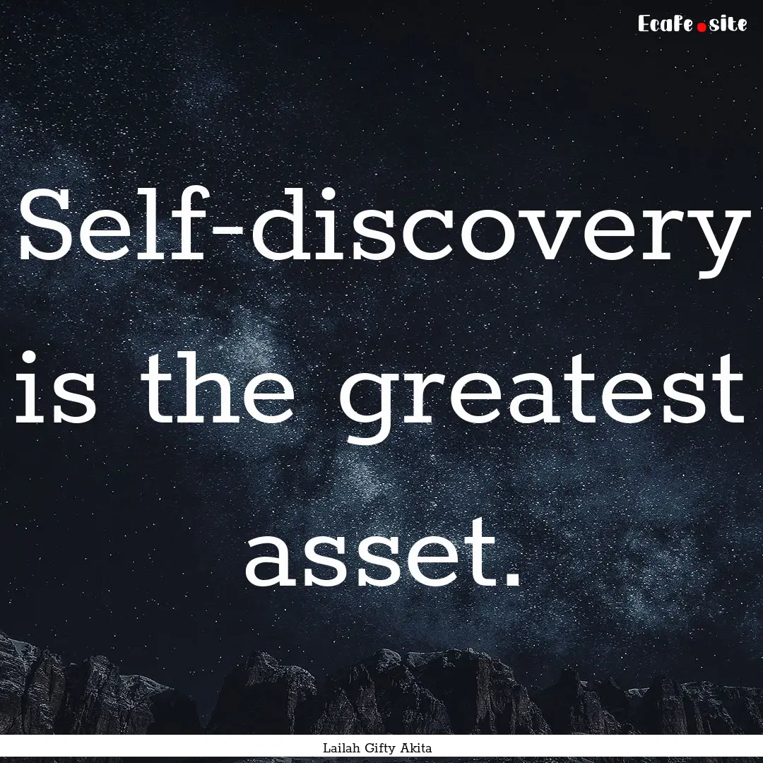 Self-discovery is the greatest asset. : Quote by Lailah Gifty Akita