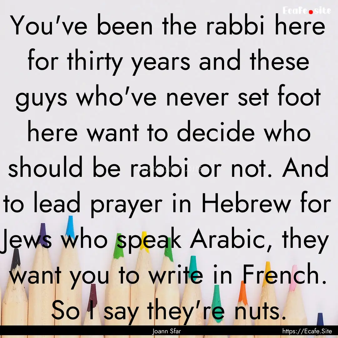 You've been the rabbi here for thirty years.... : Quote by Joann Sfar