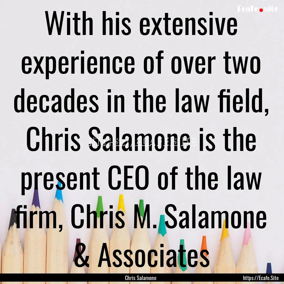 With his extensive experience of over two.... : Quote by Chris Salamone