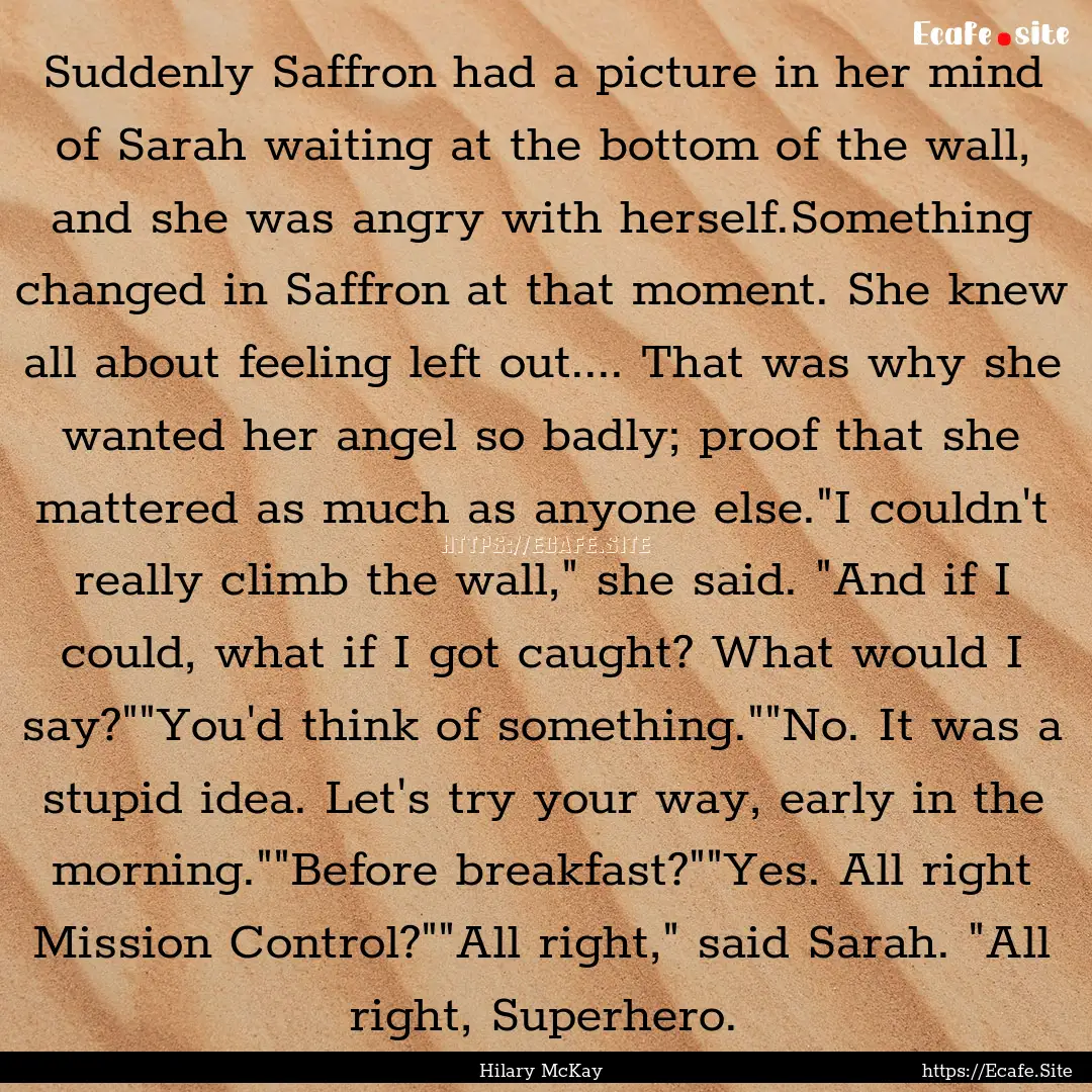 Suddenly Saffron had a picture in her mind.... : Quote by Hilary McKay