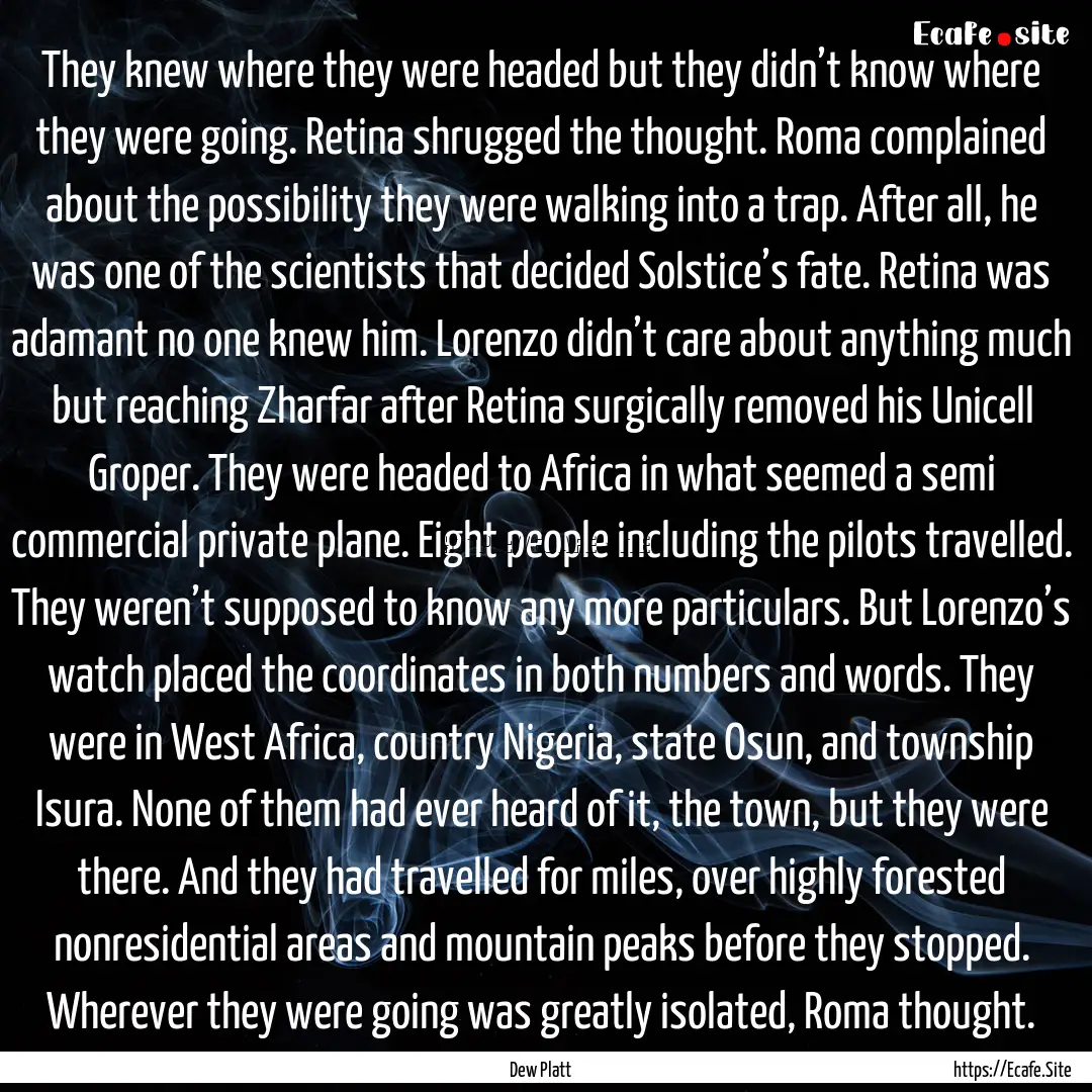 They knew where they were headed but they.... : Quote by Dew Platt