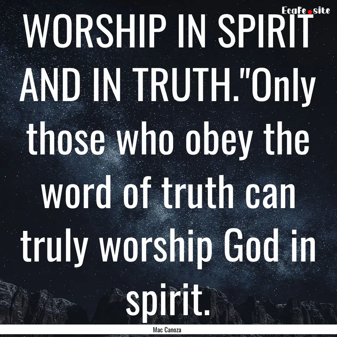 WORSHIP IN SPIRIT AND IN TRUTH.