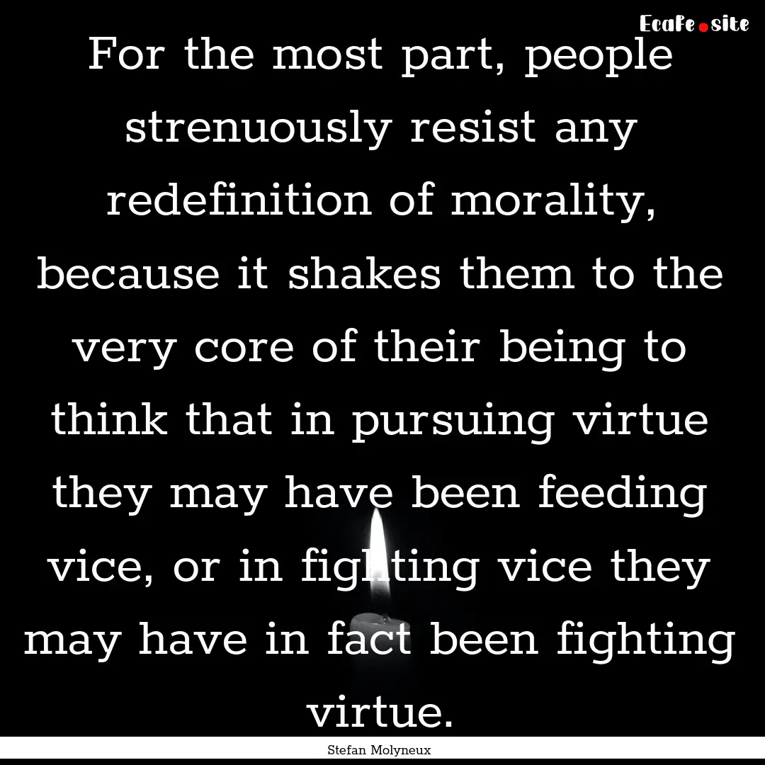 For the most part, people strenuously resist.... : Quote by Stefan Molyneux