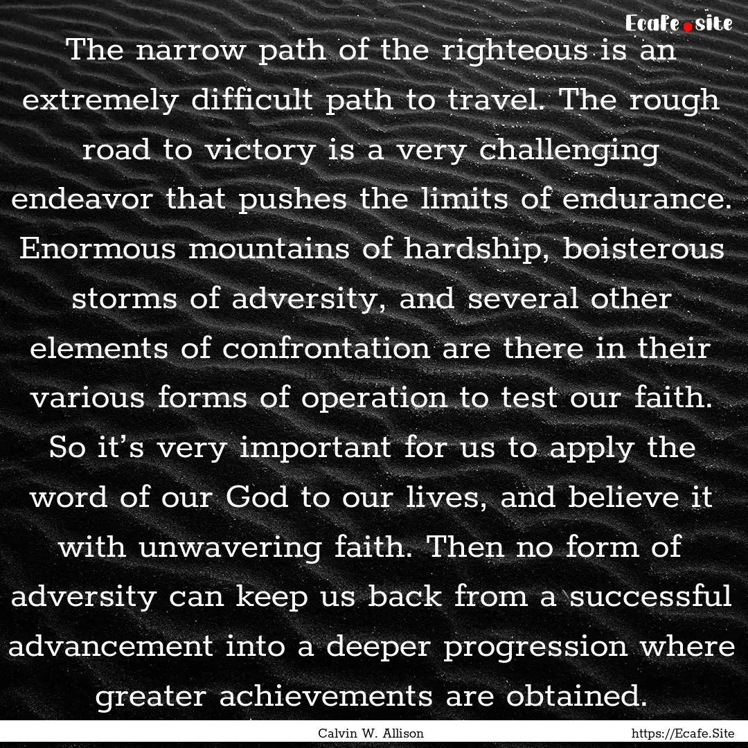 The narrow path of the righteous is an extremely.... : Quote by Calvin W. Allison