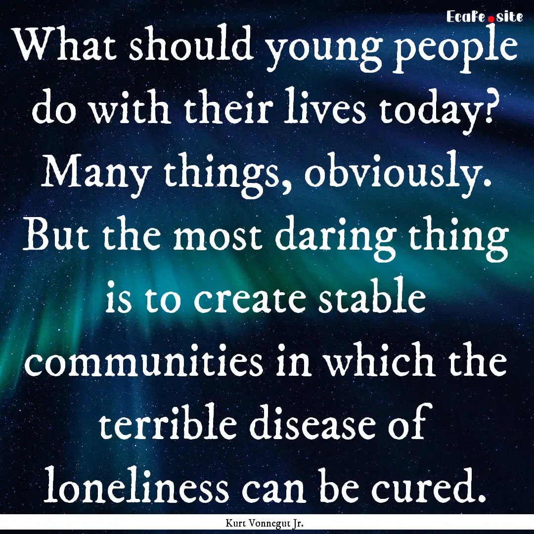 What should young people do with their lives.... : Quote by Kurt Vonnegut Jr.