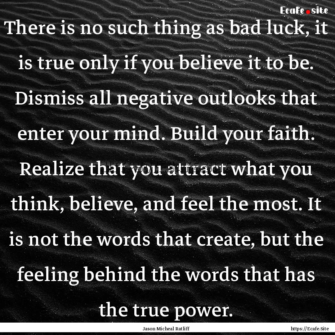 There is no such thing as bad luck, it is.... : Quote by Jason Micheal Ratliff