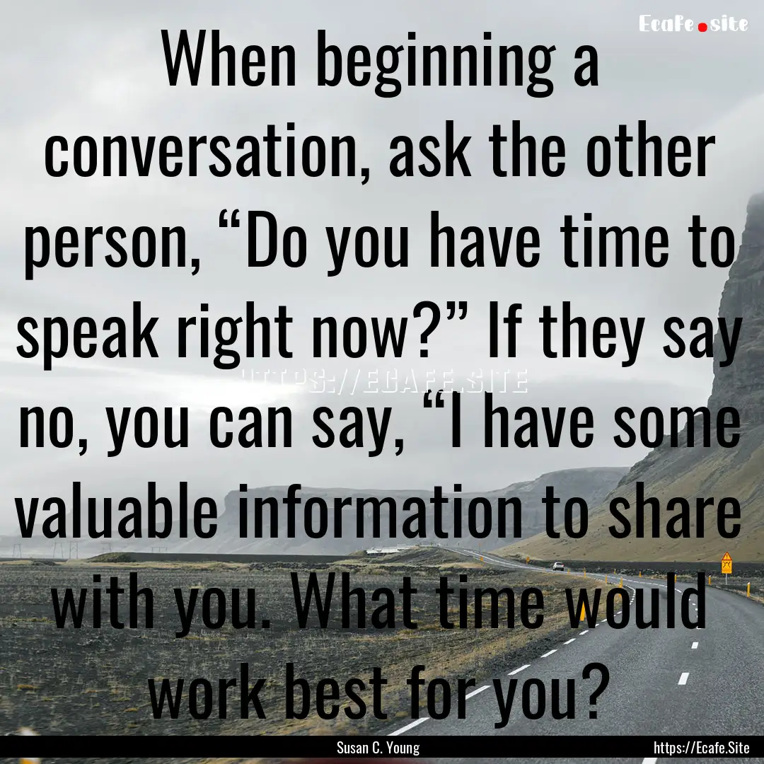 When beginning a conversation, ask the other.... : Quote by Susan C. Young