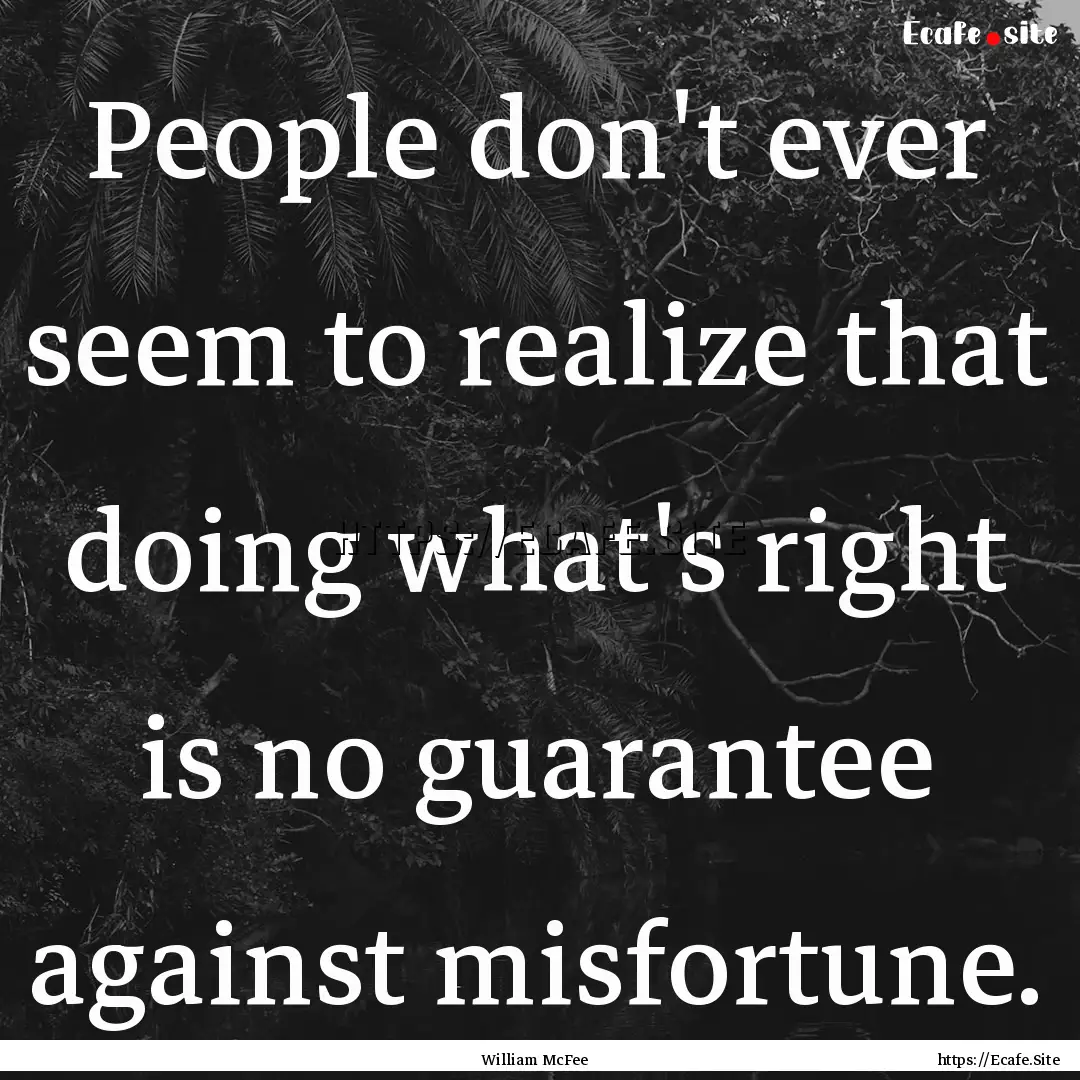 People don't ever seem to realize that doing.... : Quote by William McFee