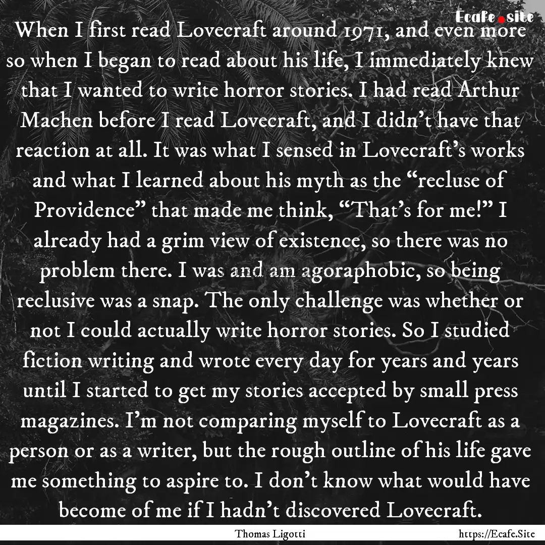 When I first read Lovecraft around 1971,.... : Quote by Thomas Ligotti