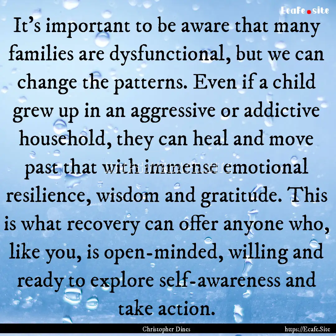 It’s important to be aware that many families.... : Quote by Christopher Dines