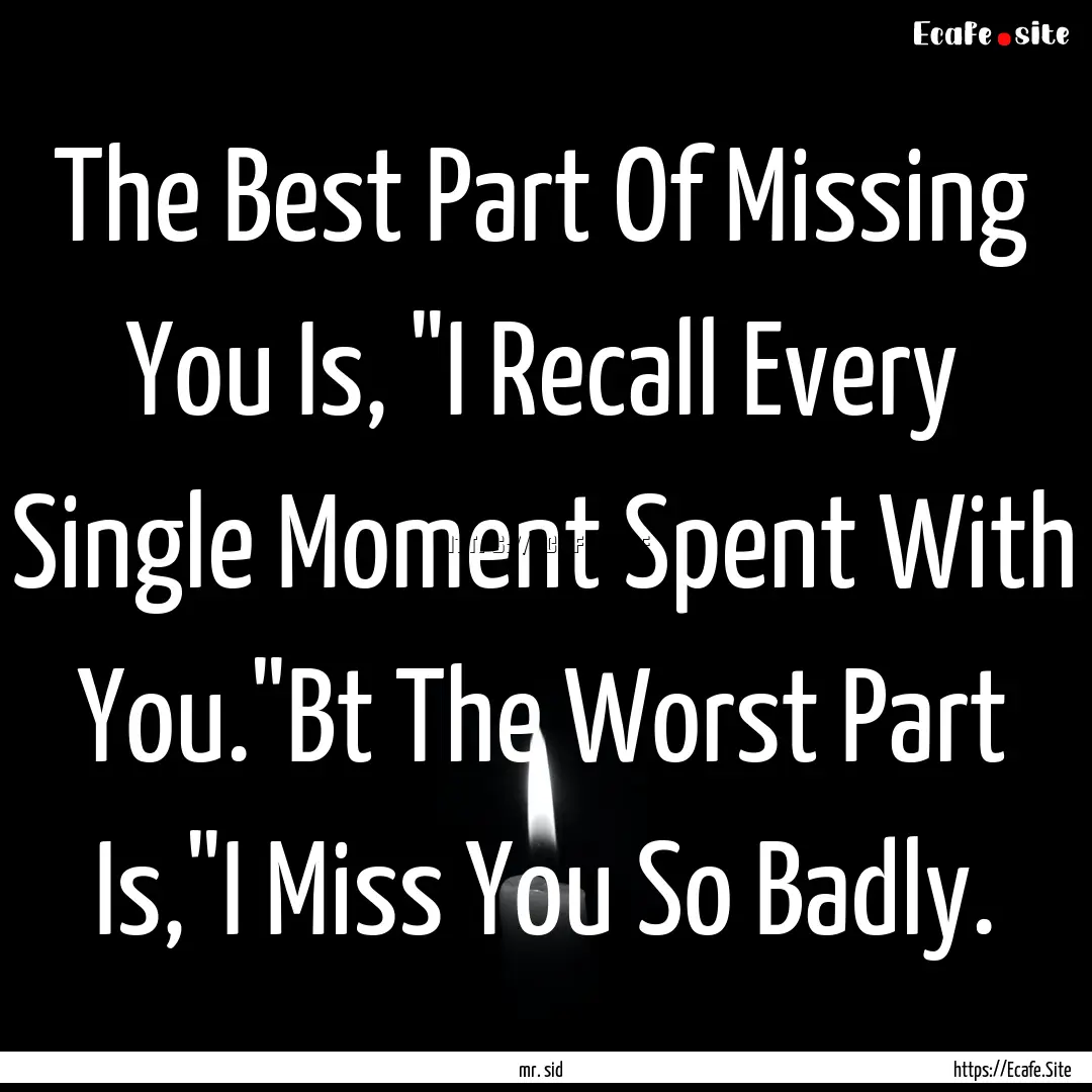 The Best Part Of Missing You Is, 