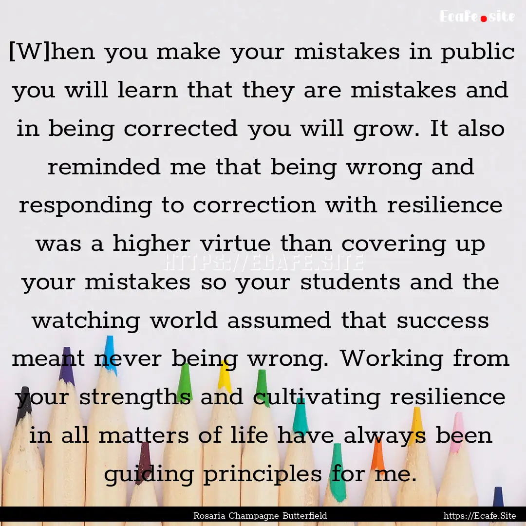 [W]hen you make your mistakes in public you.... : Quote by Rosaria Champagne Butterfield