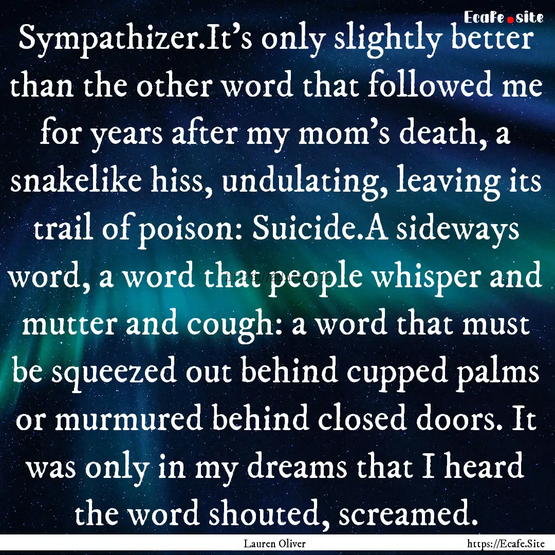 Sympathizer.It’s only slightly better than.... : Quote by Lauren Oliver