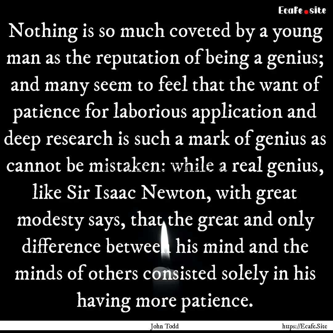 Nothing is so much coveted by a young man.... : Quote by John Todd