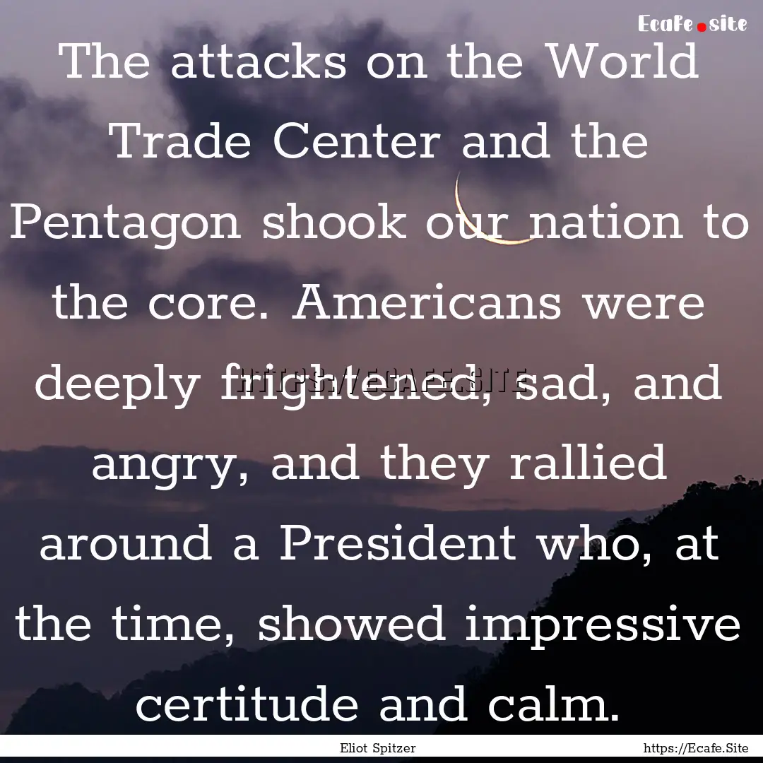 The attacks on the World Trade Center and.... : Quote by Eliot Spitzer