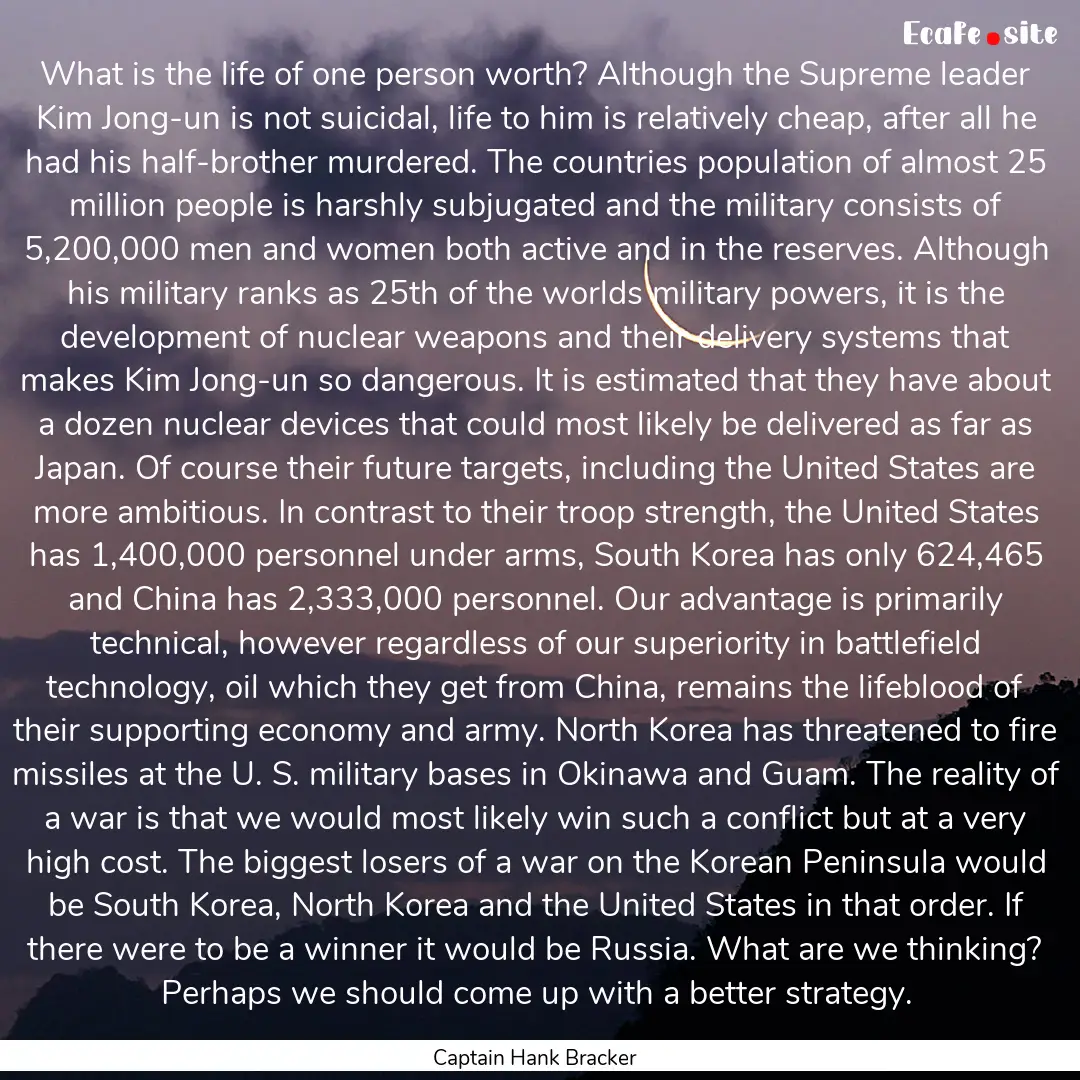 What is the life of one person worth? Although.... : Quote by Captain Hank Bracker
