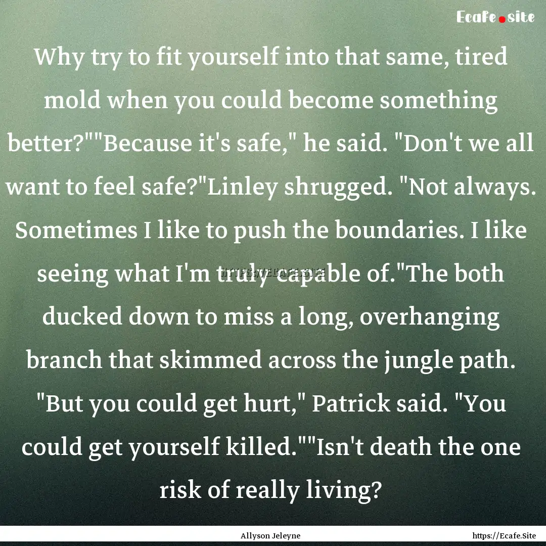 Why try to fit yourself into that same, tired.... : Quote by Allyson Jeleyne