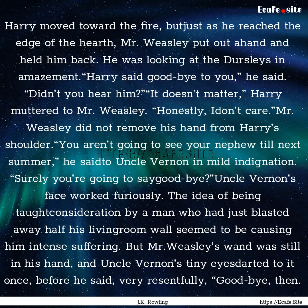 Harry moved toward the fire, butjust as he.... : Quote by J.K. Rowling