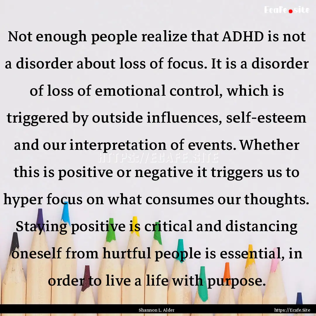 Not enough people realize that ADHD is not.... : Quote by Shannon L. Alder