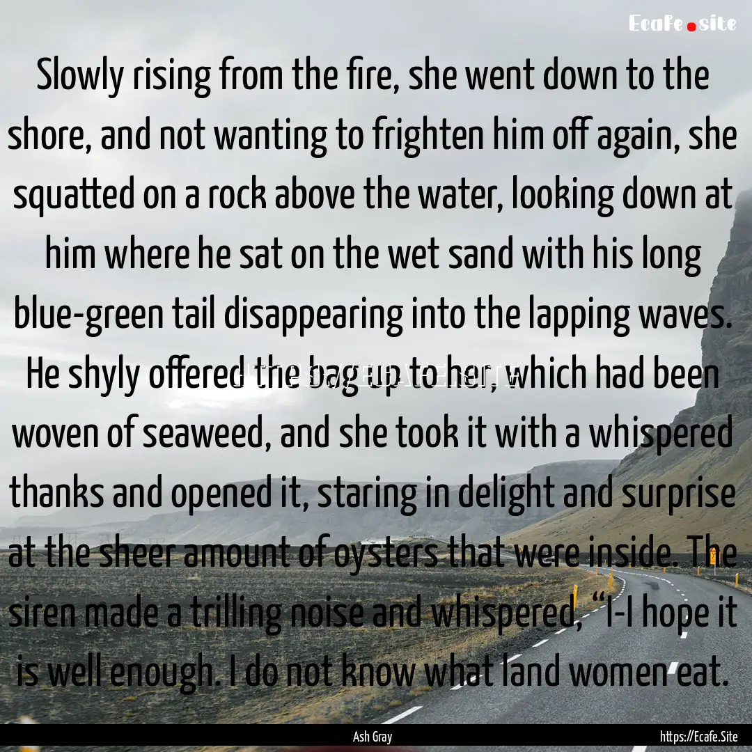 Slowly rising from the fire, she went down.... : Quote by Ash Gray