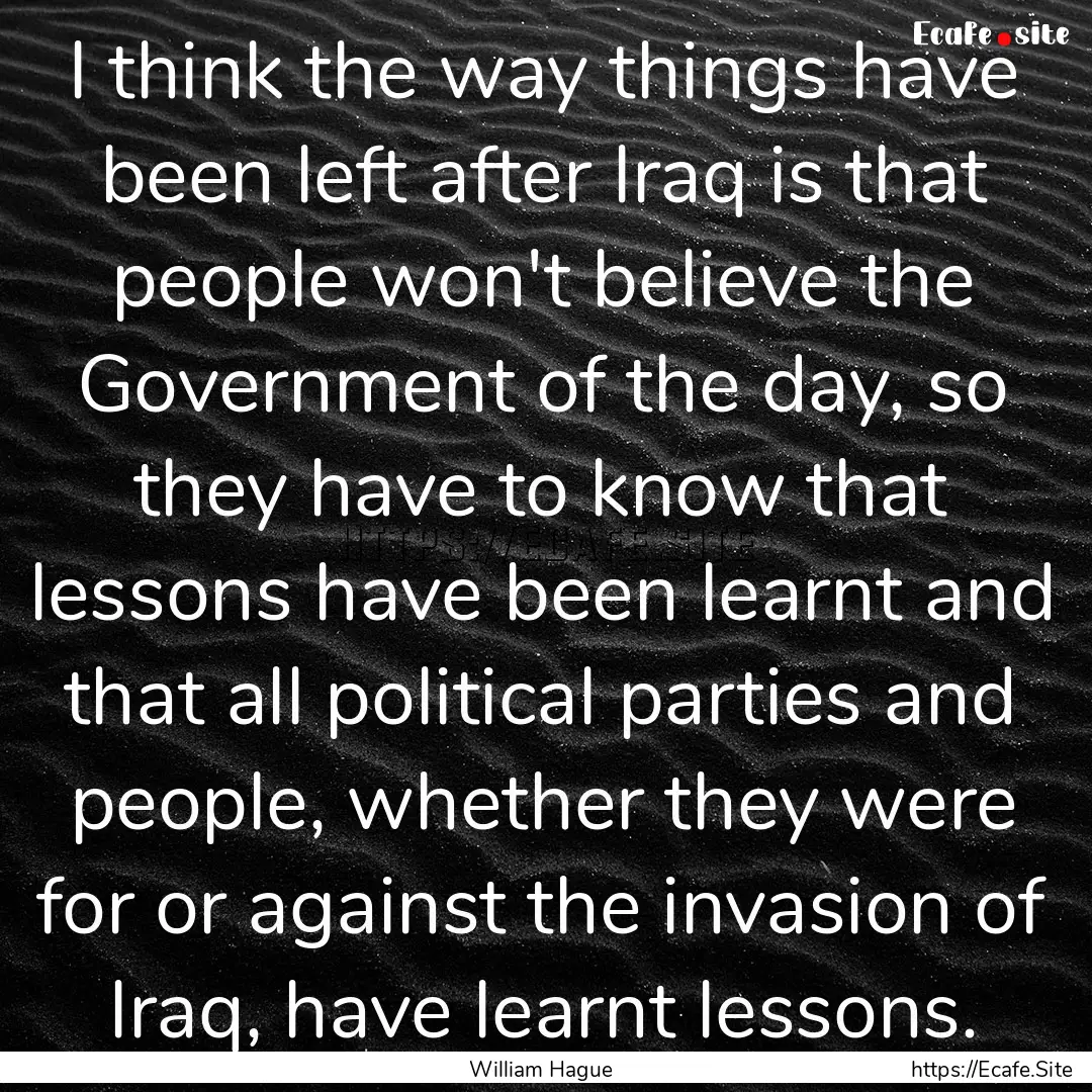 I think the way things have been left after.... : Quote by William Hague