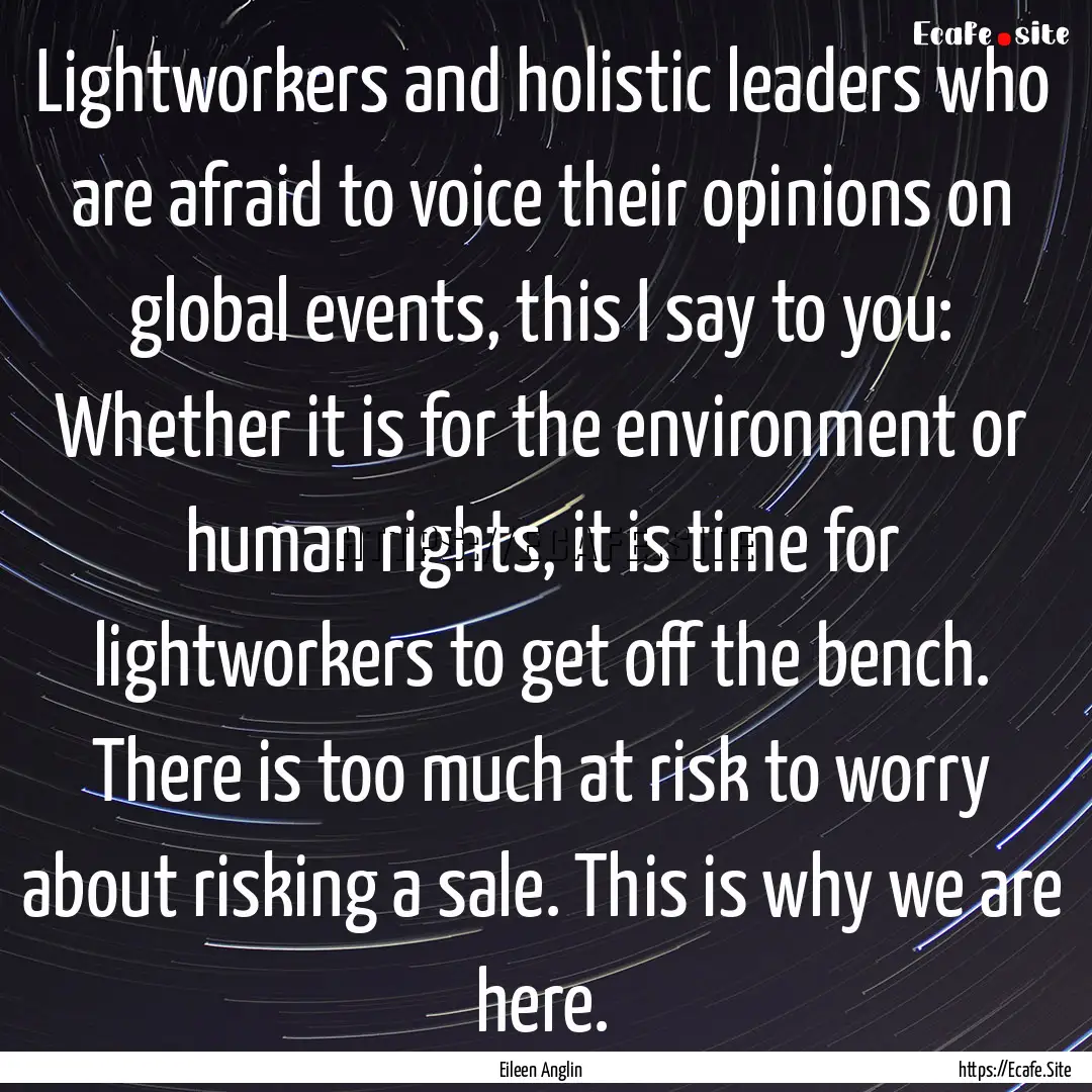 Lightworkers and holistic leaders who are.... : Quote by Eileen Anglin