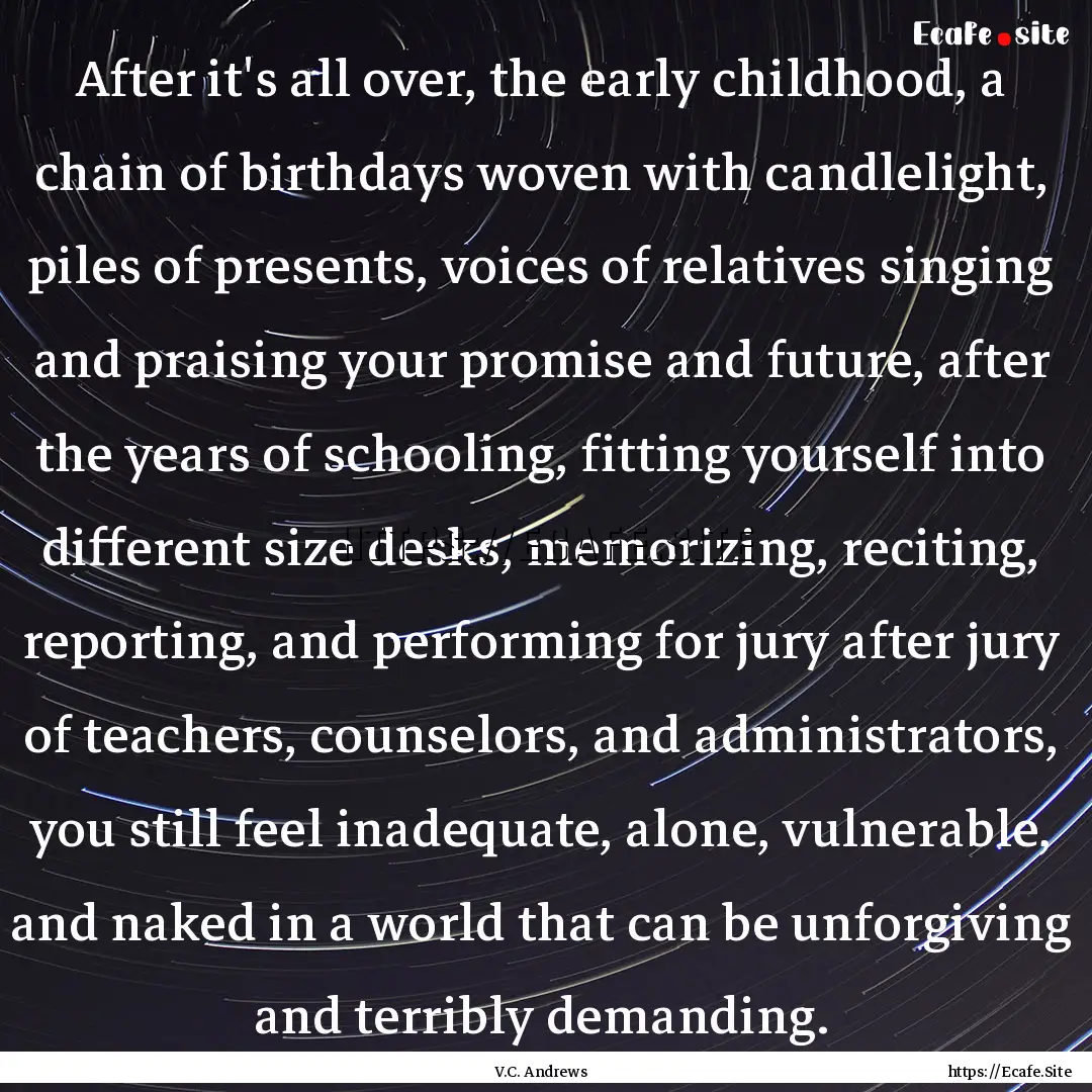 After it's all over, the early childhood,.... : Quote by V.C. Andrews