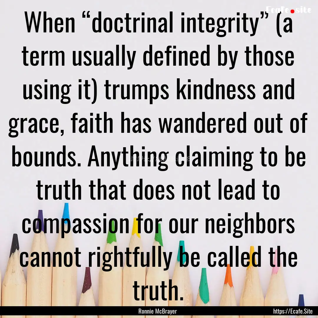 When “doctrinal integrity” (a term usually.... : Quote by Ronnie McBrayer