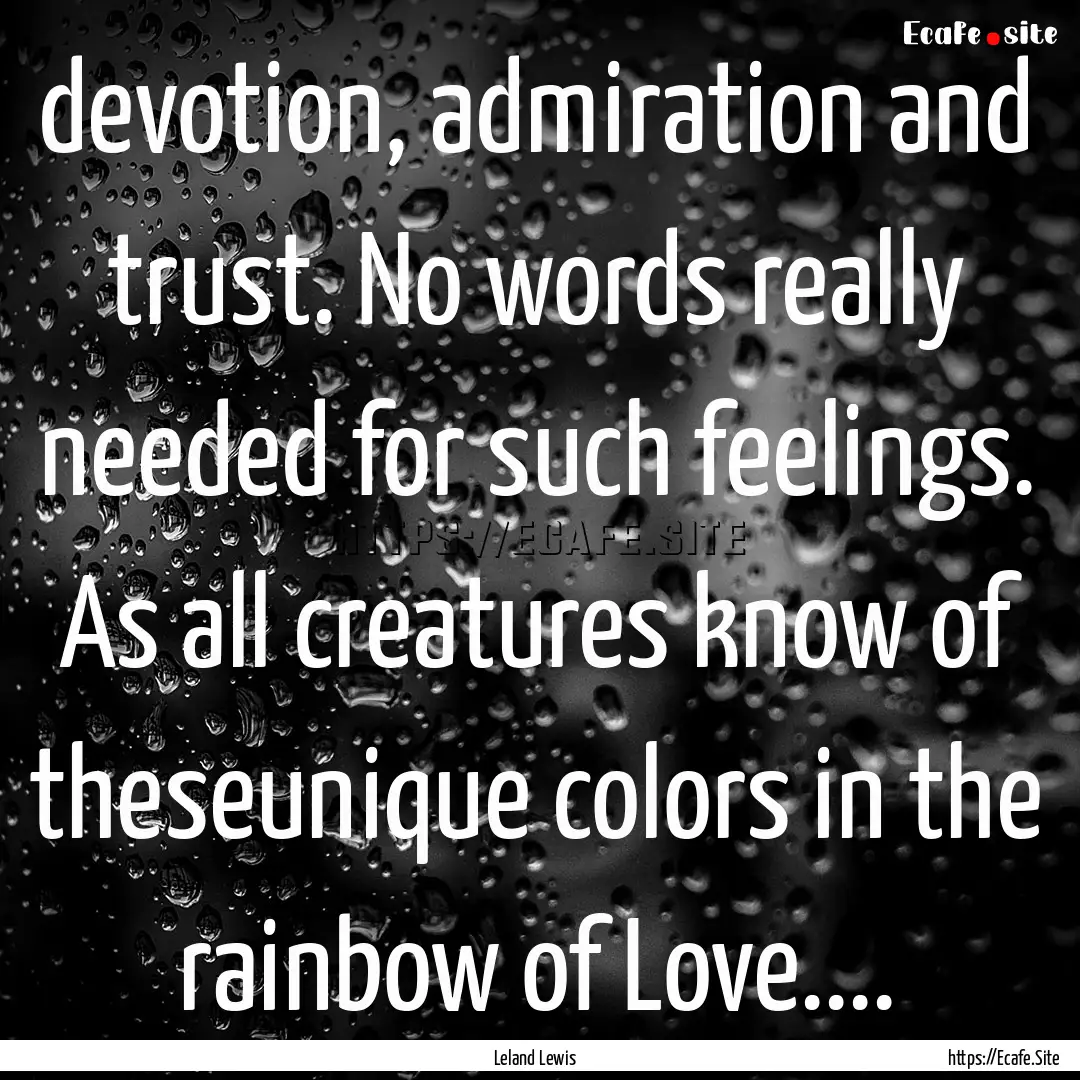 devotion, admiration and trust. No words.... : Quote by Leland Lewis