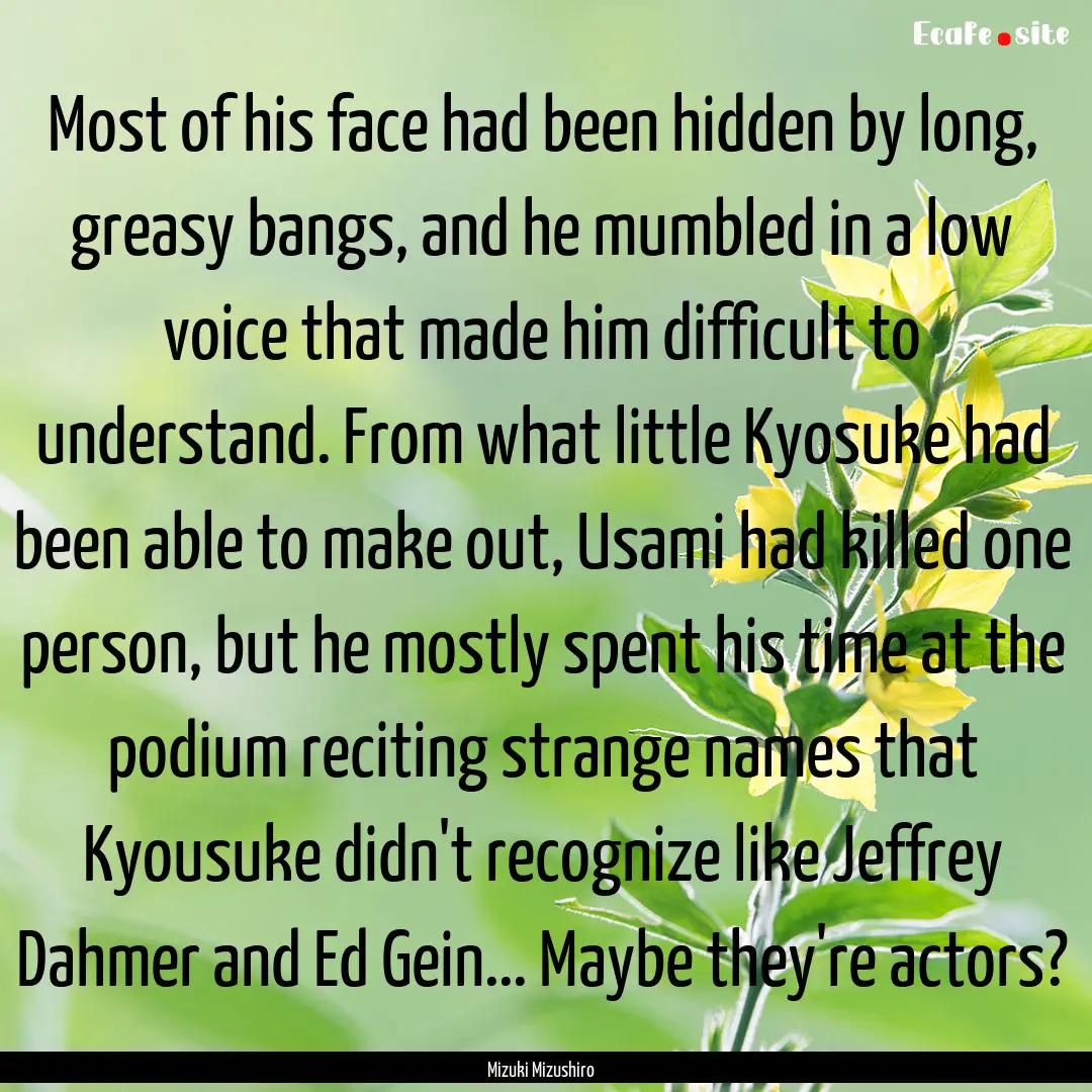 Most of his face had been hidden by long,.... : Quote by Mizuki Mizushiro