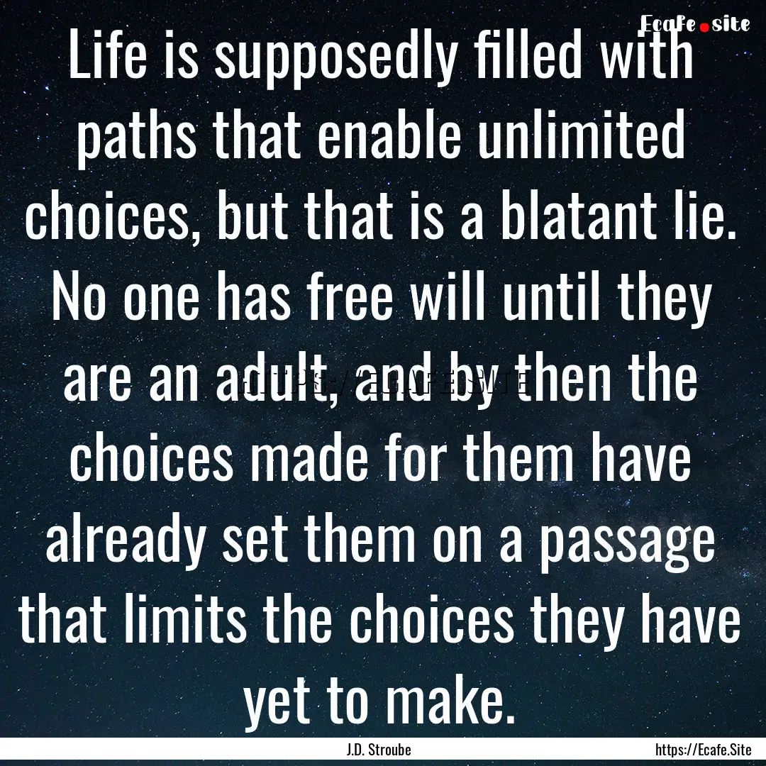 Life is supposedly filled with paths that.... : Quote by J.D. Stroube