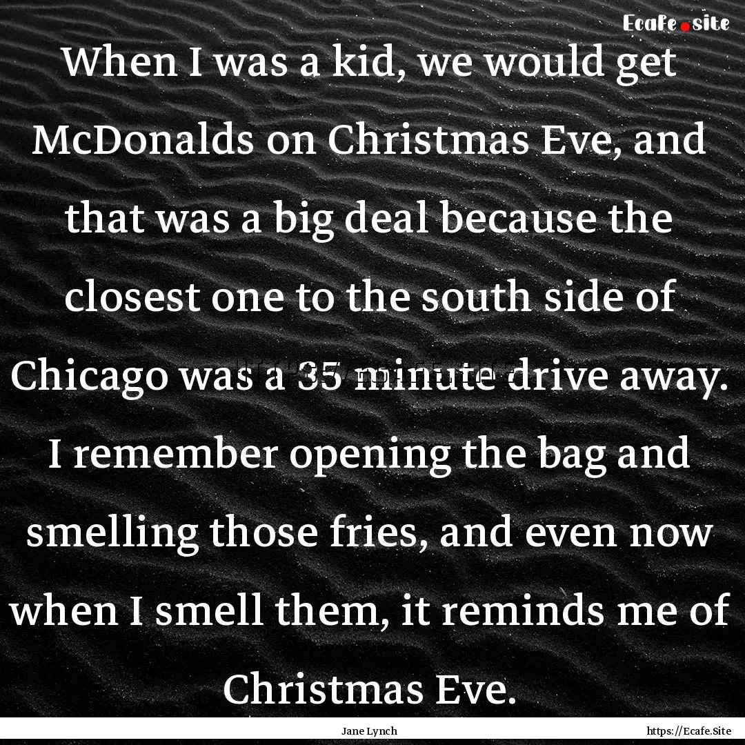 When I was a kid, we would get McDonalds.... : Quote by Jane Lynch