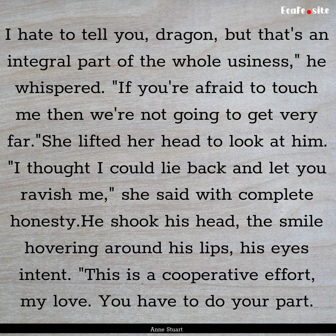 I hate to tell you, dragon, but that's an.... : Quote by Anne Stuart