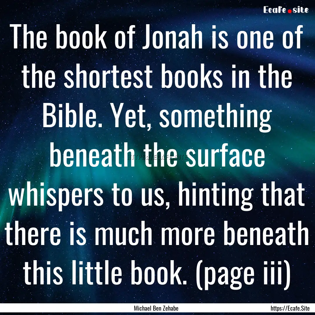 The book of Jonah is one of the shortest.... : Quote by Michael Ben Zehabe