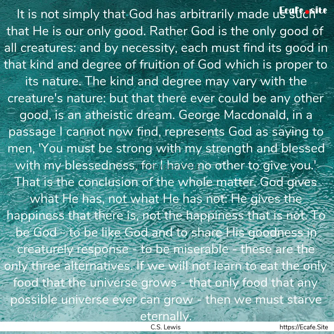 It is not simply that God has arbitrarily.... : Quote by C.S. Lewis