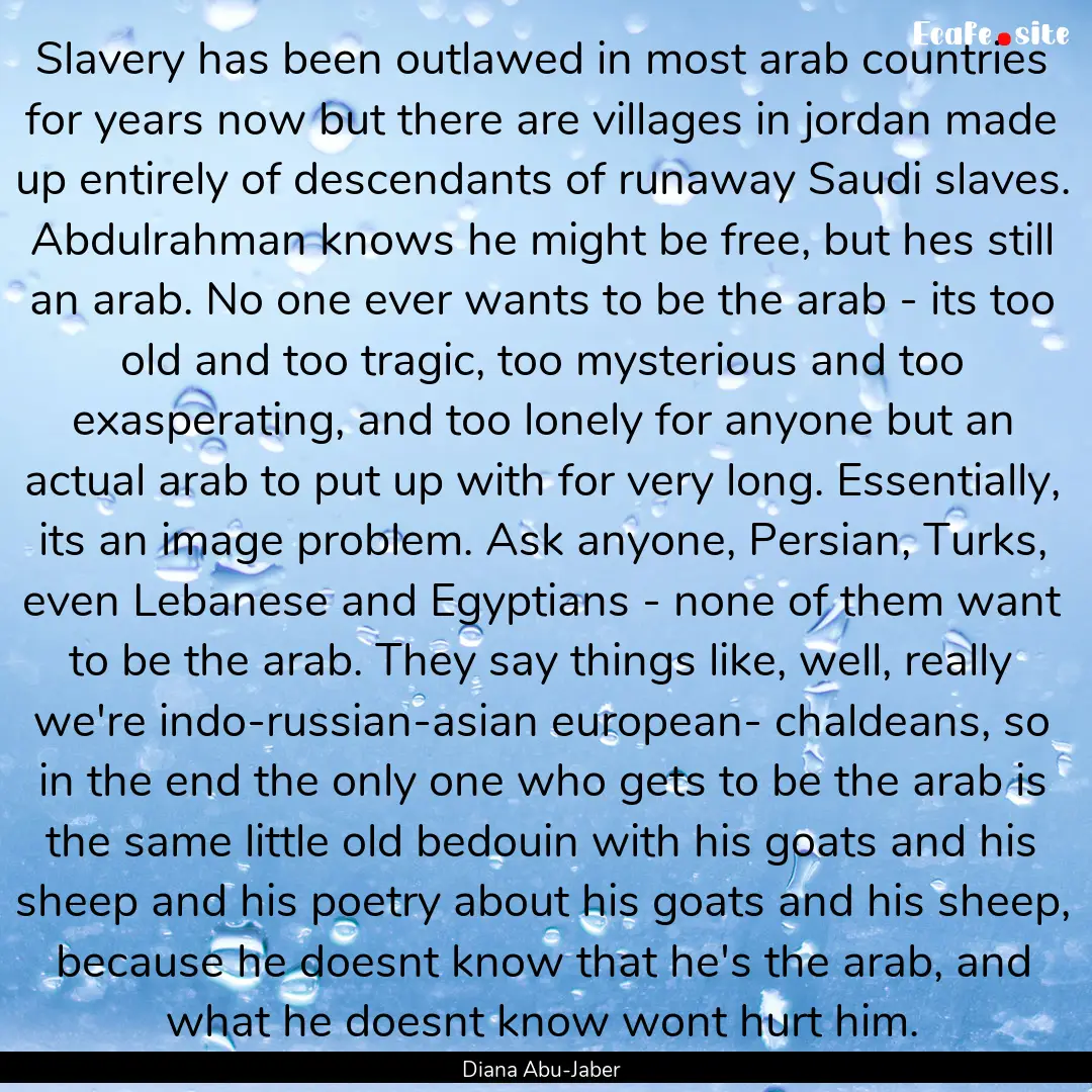 Slavery has been outlawed in most arab countries.... : Quote by Diana Abu-Jaber