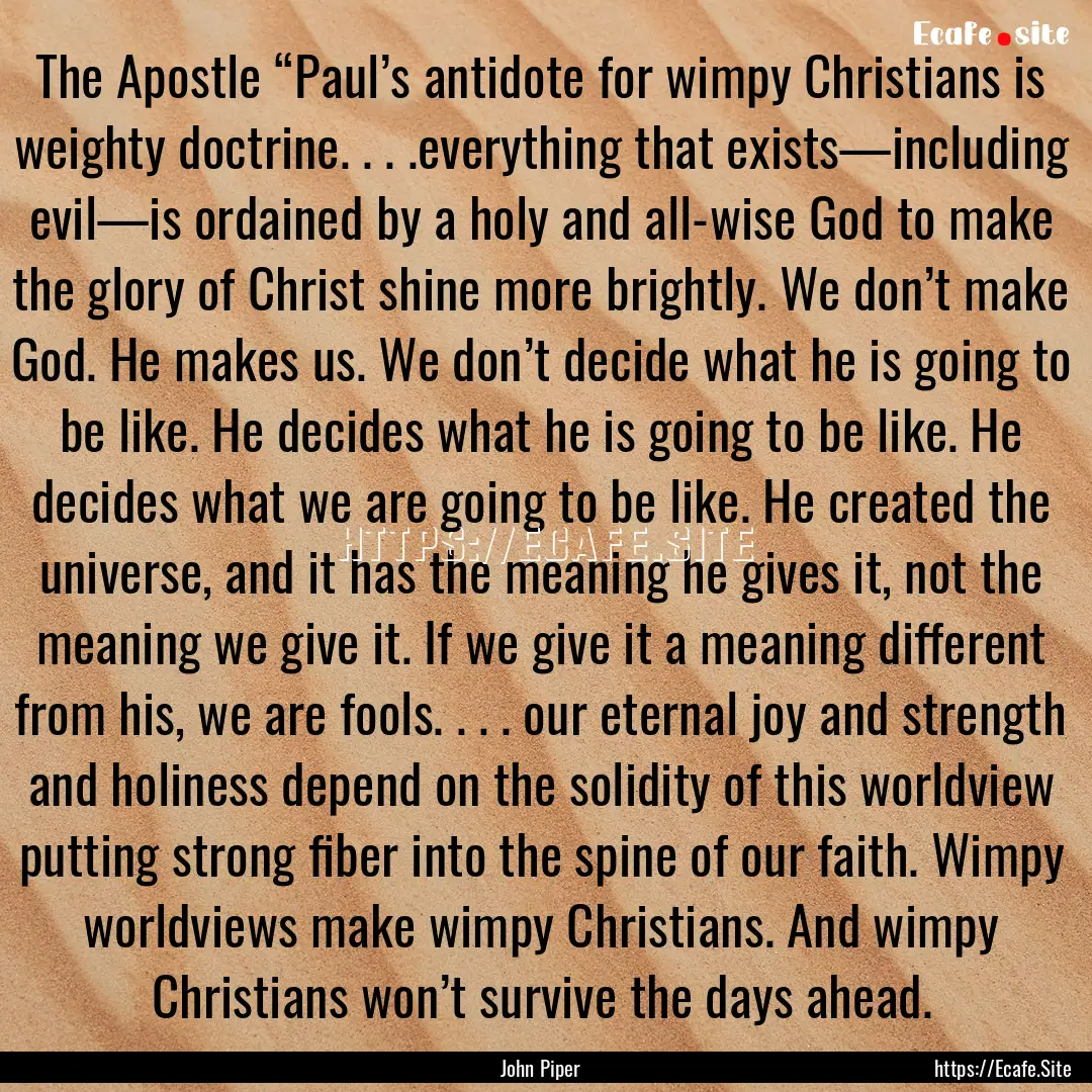 The Apostle “Paul’s antidote for wimpy.... : Quote by John Piper