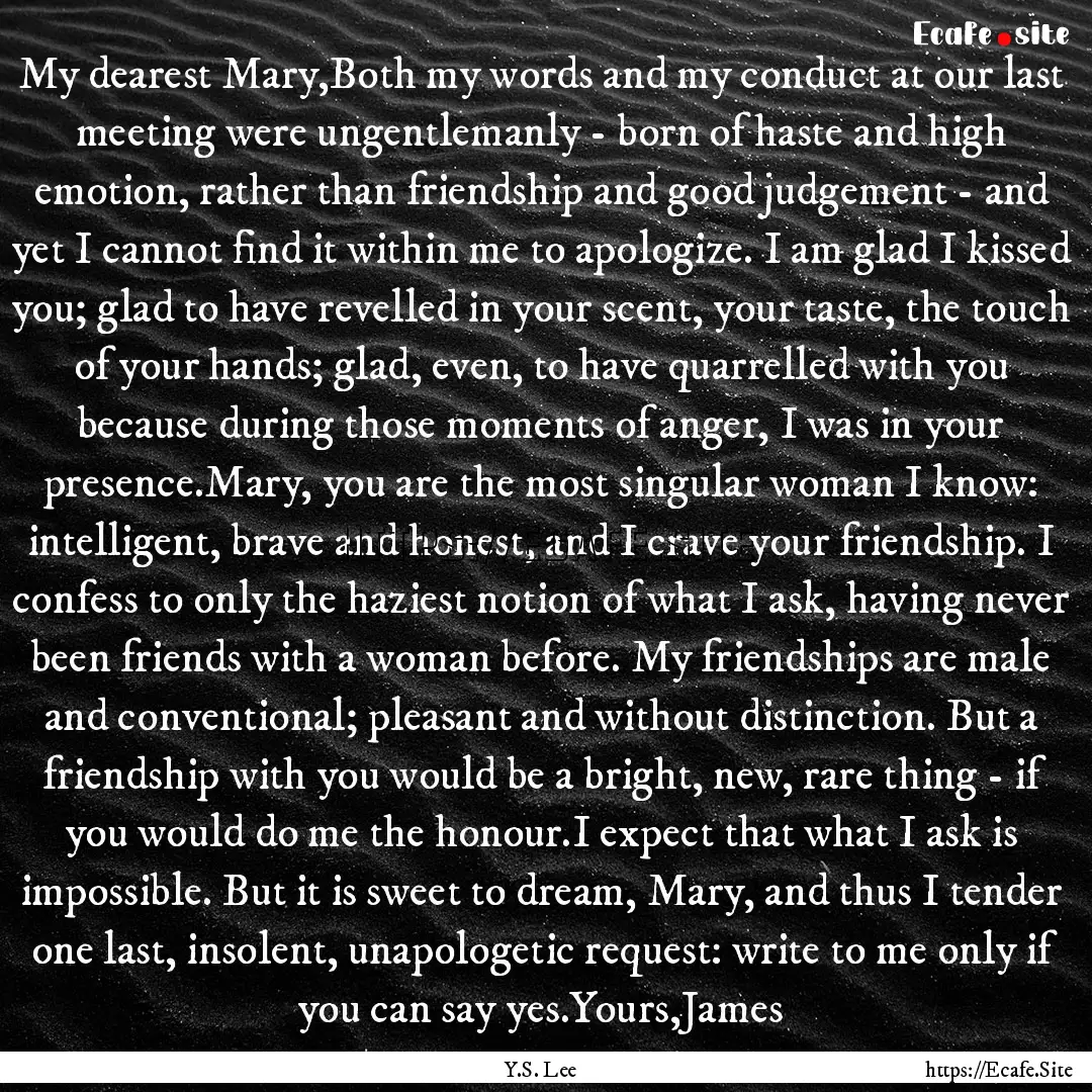 My dearest Mary,Both my words and my conduct.... : Quote by Y.S. Lee