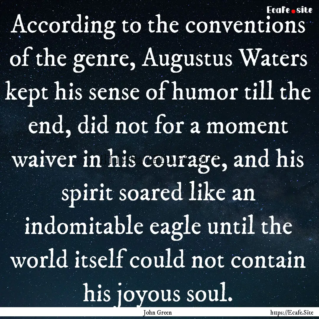 According to the conventions of the genre,.... : Quote by John Green