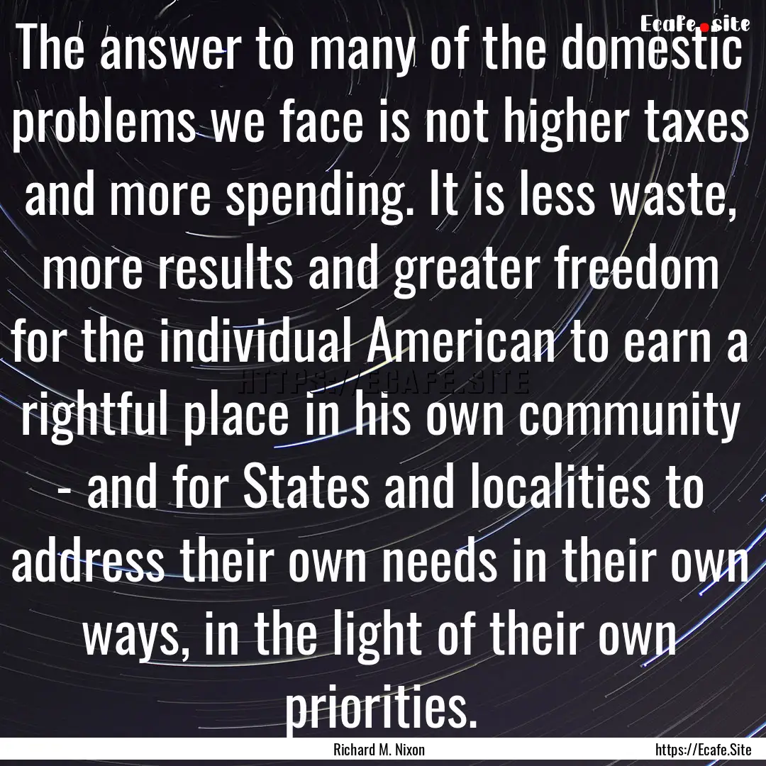 The answer to many of the domestic problems.... : Quote by Richard M. Nixon