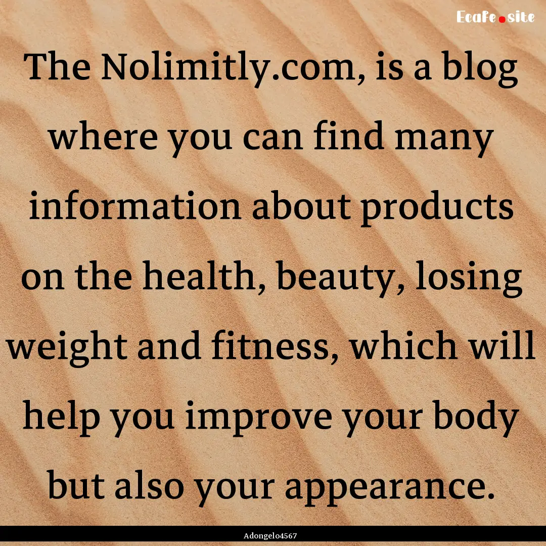 The Nolimitly.com, is a blog where you can.... : Quote by Adongelo4567